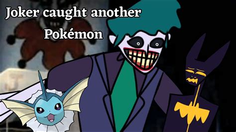 You already know Batman, You know what Im gonna do to that thing Joker Its an animal Joker you cant. . Joker catches a pokemon